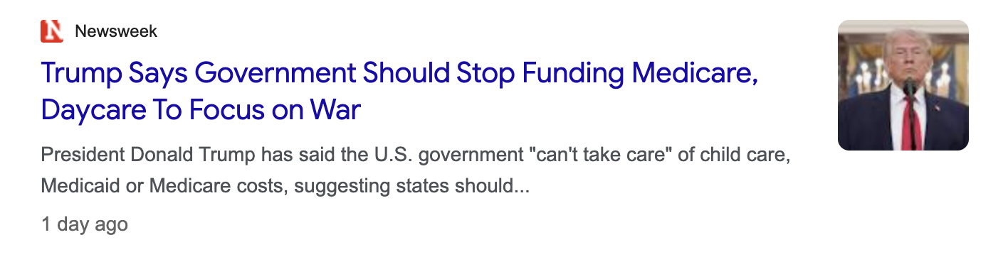 Newsweek: Trump says government should stop funding Medicare, Daycare To Focus on War